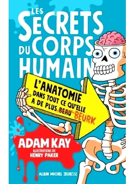 预订 Les secrets du corps humain : l’anatomie dans tout ce qu’elle a de plus beurk 人体的秘密：令人厌恶的解剖学: 97822