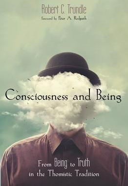 [预订]Consciousness and Being: From Being to Truth in the Thomistic Tradition 9781532649691