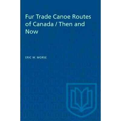 预订 Fur Trade Canoe Routes of Canada / Then and Now 加拿大毛皮贸易独木舟路线/过去和现在: 9780802063847