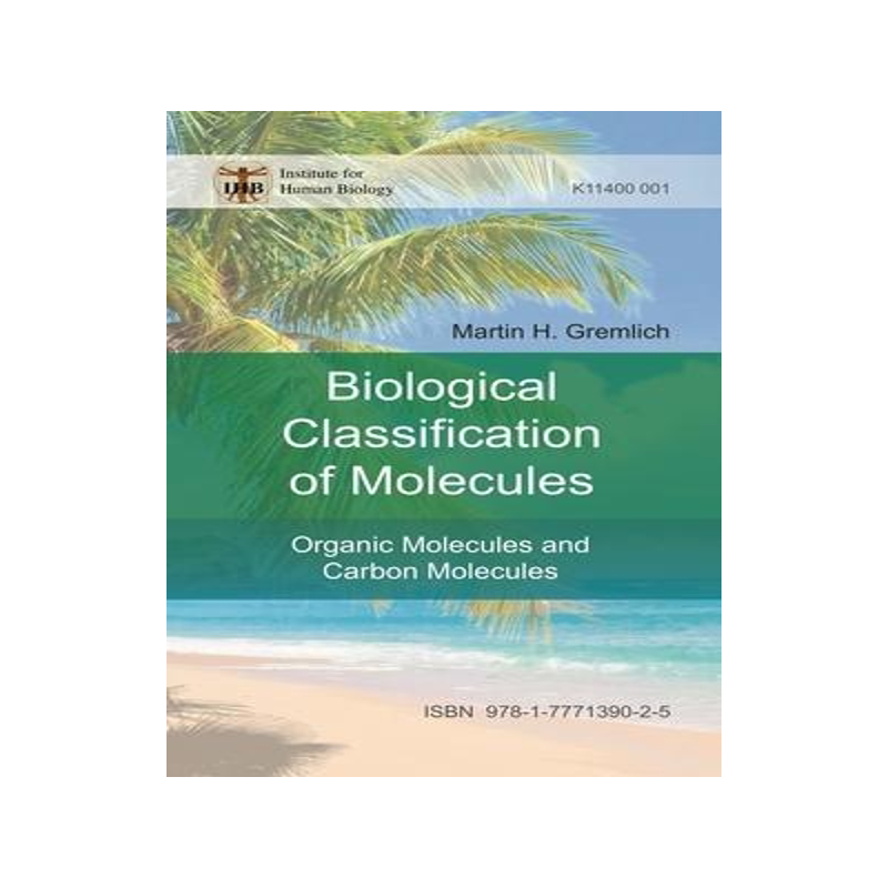 [预订]The Biological Classification of Molecules: Organic Molecules and Carbon Molecules 9781777139025