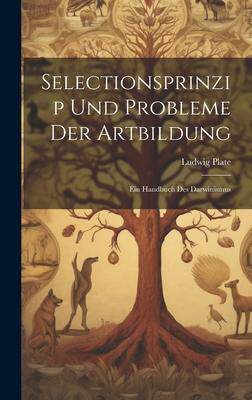 [预订]Selectionsprinzip Und Probleme Der Artbildung: Ein Handbuch Des Darwinismus 9781021120571