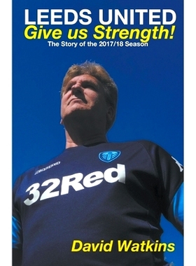 预订 Leeds United: Give us Strength: 9781787232518
