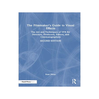[预订]The Filmmaker’s Guide to Visual Effects: The Art and Techniques of VFX for Directors, Producers, E 9781032266725