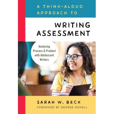 预订 A Think-Aloud Approach to Writing Assessment: Analyzing Process and Product with Adolescent Writers 写作评估的思维