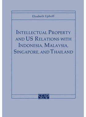 预订 Intellectual Property and US Relations with Indonesia, Malaysia, Singapore, and Thailand: 9780877271246