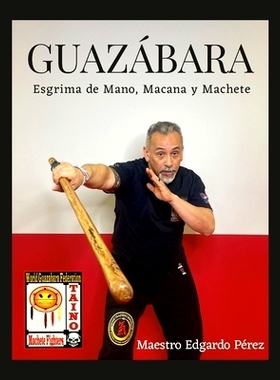 预订 Guazabara: Esgrima de Mano, Macana Y Machete: 9781312615625