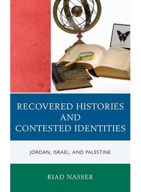 预订 Recovered Histories and Contested Identities: Jordan, Israel, and Palestine: 9780739146606