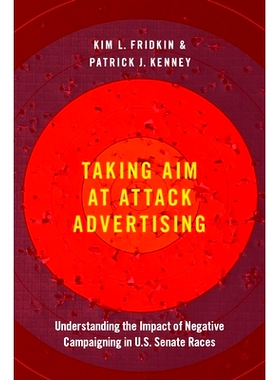 预订 Taking Aim at Attack Advertising: Understanding the Impact of Negative Campaigning in U.S. Senate Races 瞄准攻击性