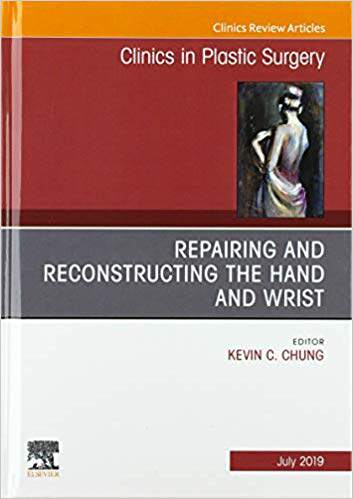 【预售】Repairing and Reconstructing the Hand and Wrist, An Issue of Clinics in Podiatric Medicine and Surgery