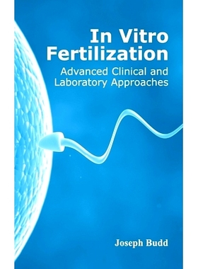 预订 In Vitro Fertilization: Advanced Clinical and Laboratory Approaches 体外受精：先进的临床和实验室方法: 9781632422439