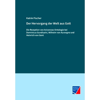 预订 Der Hervorgang der Welt aus Gott: Die Rezeption von Avicennas Ontologie bei Dominicus Gundisalvi, Wilhelm von Auver