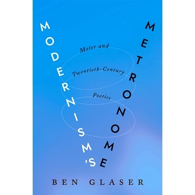 预订 Modernism’s Metronome: Meter and Twentieth-Century Poetics 现代主义的节拍器：韵律与二十世纪诗学: 9781421439518