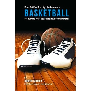 预订 Burn Fat Fast for High Performance Basketball: Fat Burning Meal Recipes to Help You Win More!