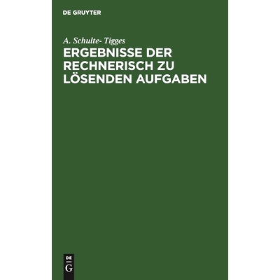 预订 Ergebnisse der rechnerisch zu lösenden Aufgaben: Aus Schulte-Tigges, Arithmetische Aufgabensammlung für höhere L