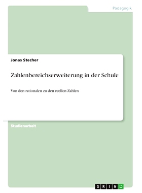 预订 Zahlenbereichserweiterung in der Schule: Von den rationalen zu den reellen Zahlen: 9783656949954