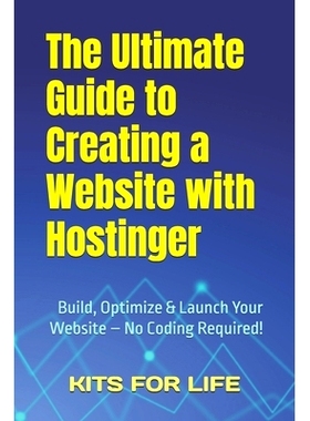 预订 The Ultimate Guide to Creating a Website with Hostinger: Build, Optimize & Launch Your Website - No Coding Required