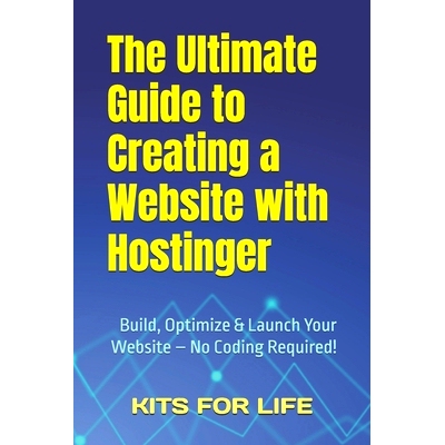 预订 The Ultimate Guide to Creating a Website with Hostinger: Build, Optimize & Launch Your Website - No Coding Required