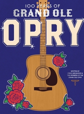 预订 100 Years of Grand Ole Opry: A Celebration of the Artists, the Fans, and the Home of Country Music 大奥普里音乐节 1