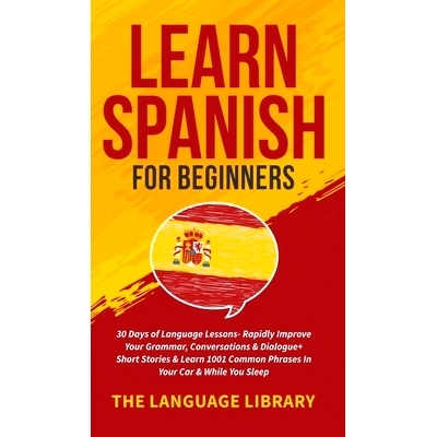 预订 Learn Spanish For Beginners: 30 Days of Language Lessons- Rapidly Improve Your Grammar, Conversations& Dialogue+ Sh
