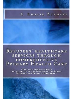 预订 Refugees healthcare services through comprehensive Primary Health Care: A Refugee Friendly Clinic: 9781546594451