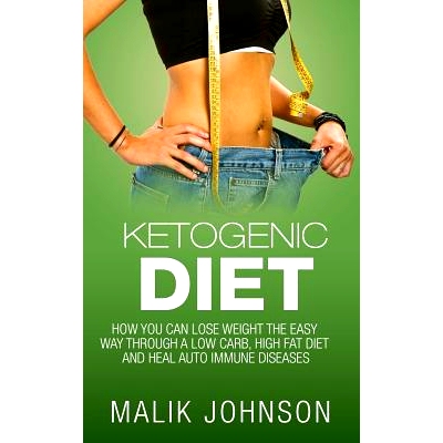 预订 Ketogenic Diet: : How you can lose weight the easy way through a low carb, high fat diet and heal autoimmune diseas