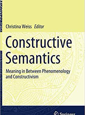 【预售】Constructive Semantics: Meaning in Between Phenomenology and Constructivism