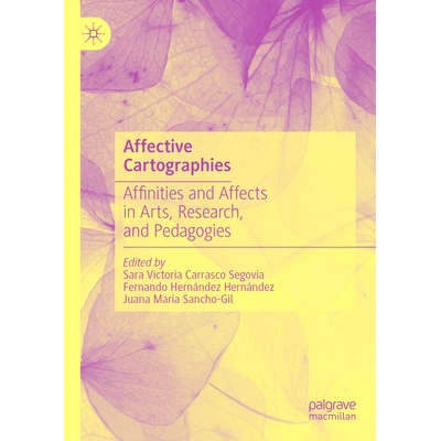 预订 Affective Cartographies: Affinities and Affects in Arts, Research, and Pedagogies 情感制图：艺术、研究与教学中的亲