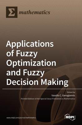 [预订]Applications of Fuzzy Optimization and Fuzzy Decision Making 9783036522654