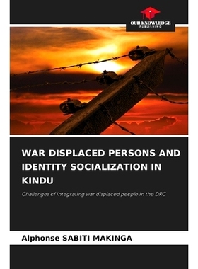 预订 War Displaced Persons and Identity Socialization in Kindu: 9786207713707