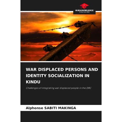预订 War Displaced Persons and Identity Socialization in Kindu: 9786207713707