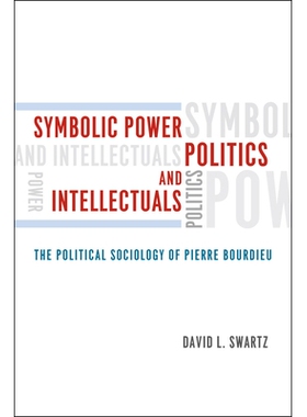 预订 Symbolic Power, Politics, and Intellectuals: The Political Sociology of Pierre Bourdieu 符号权力、政治与知识分子：