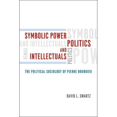 预订 Symbolic Power, Politics, and Intellectuals: The Political Sociology of Pierre Bourdieu 符号权力、政治与知识分子：