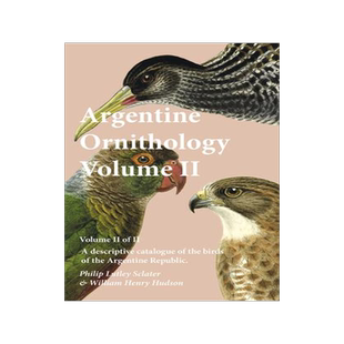 [预订]Argentine Ornithology, Volume II (of II) - A Descriptive Catalogue of the Birds of the Argentine Rep 9781473335653