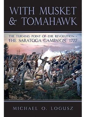 预订 With Musket and Tomahawk: The Saratoga Campaign and the Wilderness War of 1777: 9781935149002