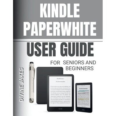 预订 Kindle Paperwhite User Guide for Seniors and Beginners: All You Need to Win - Advanced Tips, Tricks, and Expert Str