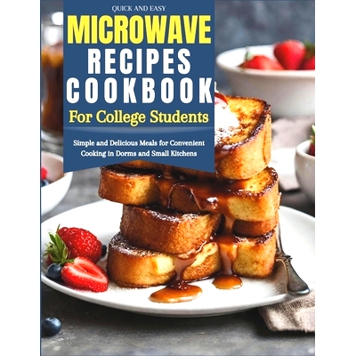 预订 Quick and Easy Microwave Recipes Cookbook for College Students: Simple and Delicious Meals for Convenient Cooking i