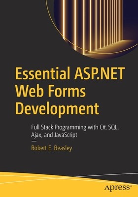 【预订】Essential ASP.NET Web Forms Development: Full Stack Programming with C#, Sql, Ajax, and JavaScript