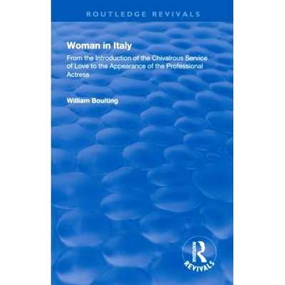 预订 Woman in Italy: From the Introduction of the Chivalrous Service of Love to the Appearance of the Professional Actre