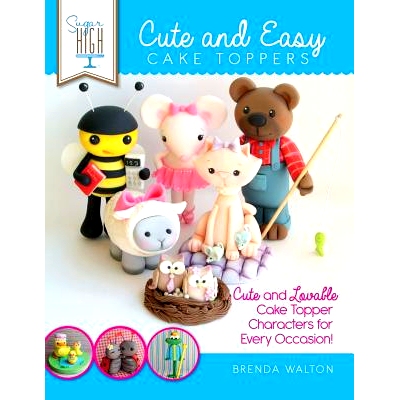 预订 Sugar High Presents... Cute & Easy Cake Toppers: Cute and Lovable Cake Topper Characters for Every Occasion!: 97819
