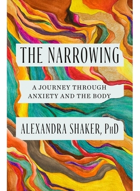 预订 The Narrowing: A Journey Through Anxiety and the Body 狭窄：穿越焦虑和身体的旅程: 9780593493403