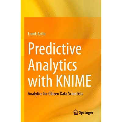 预订 Predictive Analytics with KNIME: Analytics for Citizen Data Scientists 使用 KNIME 进行预测分析：公民数据科学家分析: