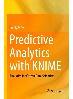 预订 Predictive Analytics with KNIME: Analytics for Citizen Data Scientists 使用 KNIME 进行预测分析：公民数据科学家分析:
