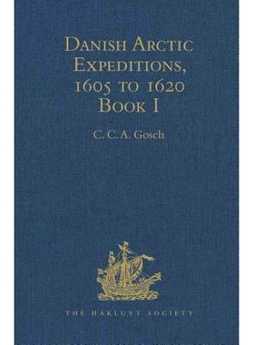 预订 Danish Arctic Expeditions, 1605 to 1620: In Two Books. Book I - The Danish Expeditions to Greenland in 1605, 1606,