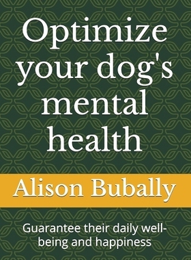 预订 Optimize your dog’s mental health: Guarantee their daily well-being and happiness: 9798327915657