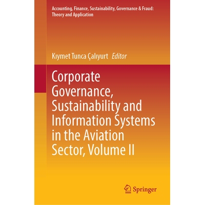 预订 Corporate Governance, Sustainability and Information Systems in the Aviation Sector, Volume II 航空行业的公司治理、