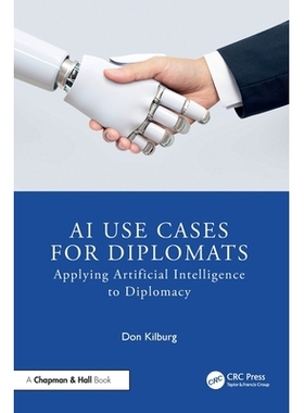 预订 AI Use Cases for Diplomats: Applying Artificial Intelligence to Diplomacy: 9781041008354