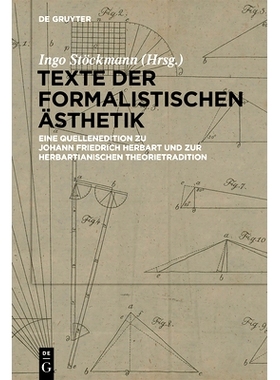 预订 Texte der formalistischen Ästhetik: Eine Quellenedition zu Johann Friedrich Herbart und zur herbartianischen Theor