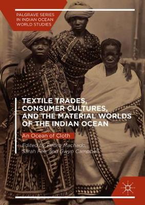 【预订】Textile Trades, Consumer Cultures, and the Material Worlds of the Indian Ocean