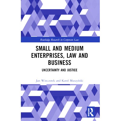 预订 Small and Medium Enterprises, Law and Business: Uncertainty and Justice 中小企业、法律与商业：不确定性与正义: 97810