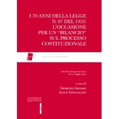 预订 I 70 anni della legge n. 87 del 1953 : l’occasione per un bilancio sul processo costituzionale : atti del convegno